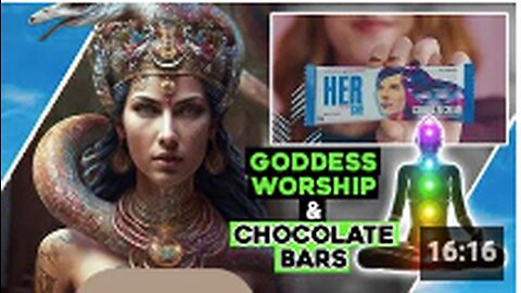 Goddess Worship & Chocolate Bars