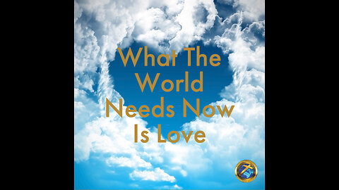 What The World Needs Now Is Love.