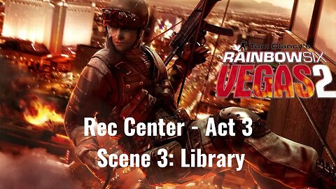 Tom Clancy's Rainbow Six - Vegas 2 - Rec Center - Act 3 - Scene 3: Library