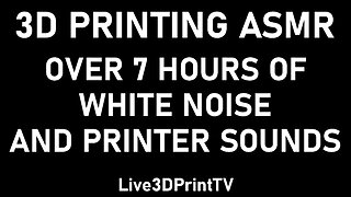 3D Printing ASMR: 7+ hours of 3D printing and white noise