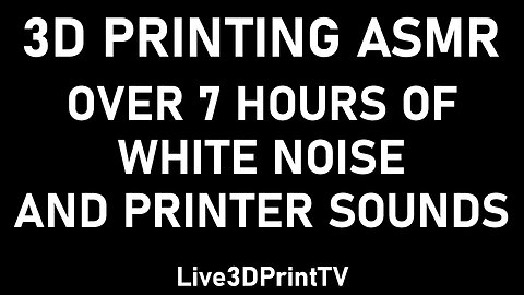 3D Printing ASMR: 7+ hours of 3D printing and white noise