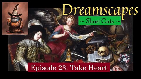 Dreamscapes Episode 23: Take Heart ~ Short Cut