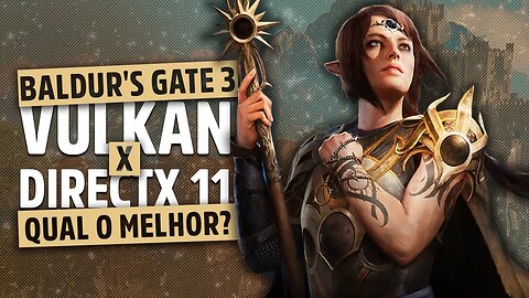 Baldur's Gate 3: Melhor desempenho com Vulkan ou DirectX11?