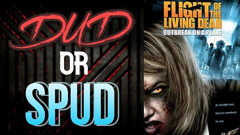 DUD or SPUD - Flight Of The Living Dead ** BRIAN THOMPSON SPECIAL **