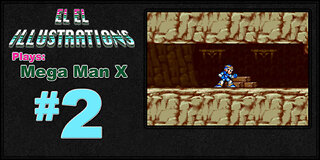 El El Plays Mega Man X Episode 2: That Stupid Heart Container!