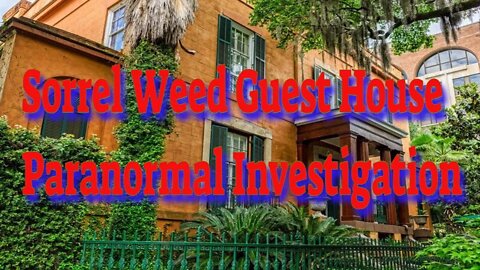 Sorrel Weed Guest House Paranormal Investigation