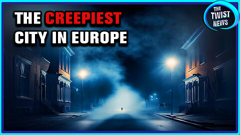The CREEPIEST City in Europe