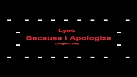 Lyes - Because I Apologize (Original Mix)