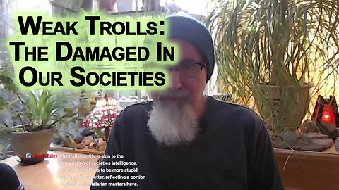 Weak Trolls: The Damaged In Our Societies, Fragile Minds