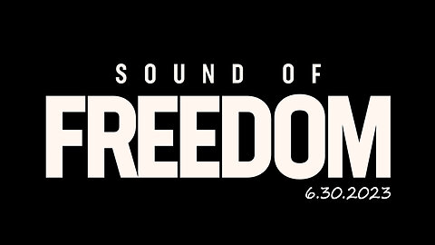 Sound Of Freedom > Wrap Up 135 (June 30, 2023)