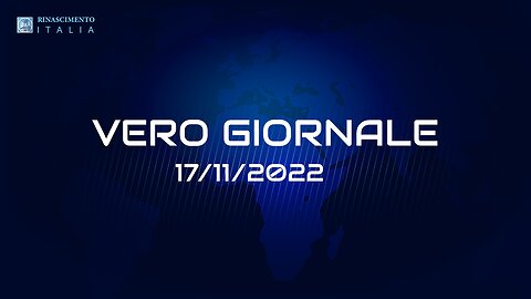 VERO GIORNALE, 17.11.2022 – Il telegiornale di FEDERAZIONE RINASCIMENTO ITALIA