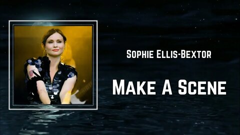 Sophie Ellis Bextor - Make a Scene (Lyrics)