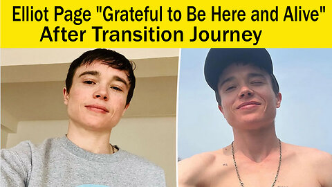 Elliot Page "Grateful to Be Here and Alive" After Transition Journey