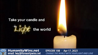 Episode 188 - Change the World with your Light and Love