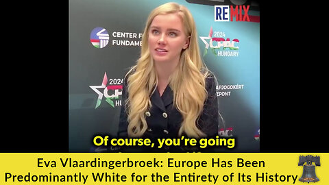 Eva Vlaardingerbroek: Europe Has Been Predominantly White for the Entirety of Its History