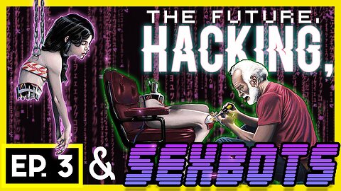 Future of Cybersecurity and the Sex Tech Industry |The Sex Robot Show Ep. 3