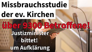 Missbrauchsstudie der ev. Kirche veröffentlicht.Über 9000 Betroffene@Neutraler Beobachter🙈