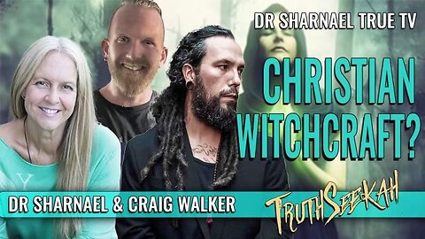 Christian Witchcraft with TruthSeekah, Craig Walker, and Dr. Sharnael