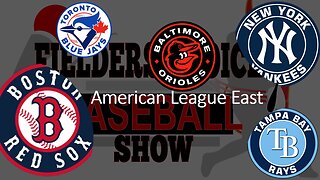 2024 A.L. EAST PREVIEW- Fielder's Choice Baseball Show