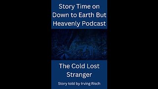 Story time Cold Lost Stranger On Down to Earth But Heavenly Minded Podcast.