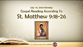 July 10 2023 Gospel Reading Matthew Chapter 9 Verse 18-26