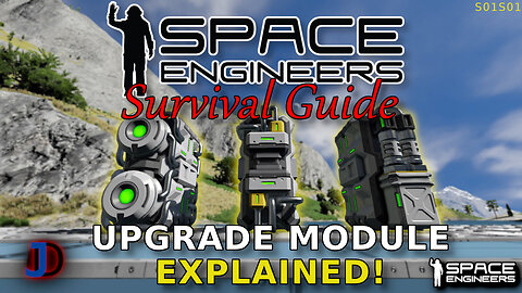 Space Engineers Survival Guide - UPGRADE MODULES EXPLAINED - s1s01