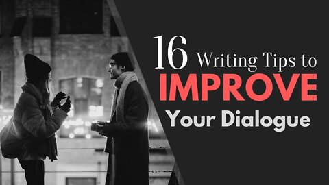 16 Writing Tips to Improve Your Dialogue - Writing Today