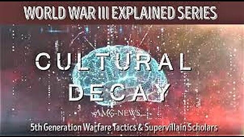 ~ Cultural Decay - 5th Generation Warfare & the Supervillain Scholars (DOCUMENTARY) ~