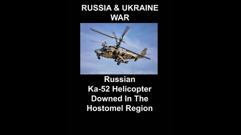 Russian Helicopter Downed In The Hostomel Region