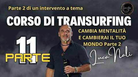 11 CORSO DI TRANSURFING - CAMBIA MENTALITÀ E CAMBIERAI IL TUO MONDO PARTE 2