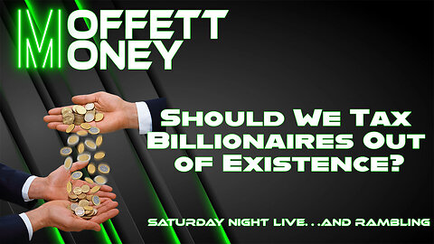 Should We Tax Billionaires Out of Existence? Does Wealth Redistribution Benefit the Poor?