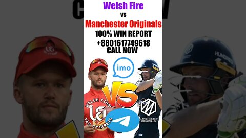 Manchester Originals vs Welsh Fire match prediction , 100% win report , MO vs WF match report