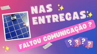 Nas entregas faltou comunicação?