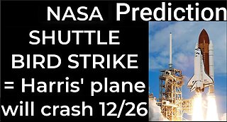 Prediction - NASA SHUTTLE BIRD STRIKE = Harris' plane will crash Dec 26