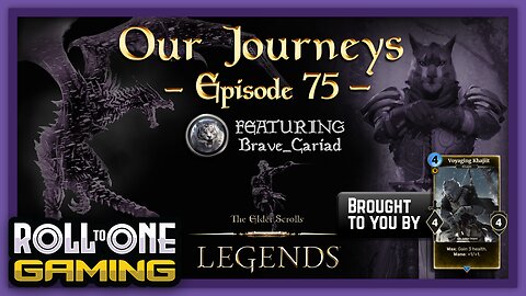 Elder Scrolls Legends: Our Journeys - Ep 75