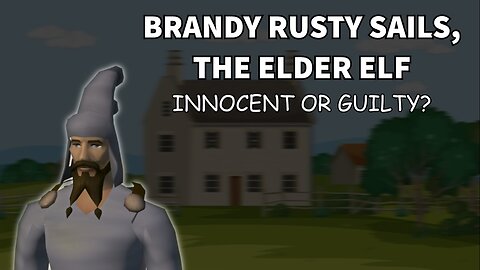 Brandy Rusty Sails, the Elder Elf - Innocent or Guilty?