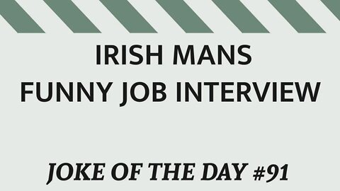 JOKE Of The Day #91 - This Is How An IRISHMAN Does A JOB Interview !