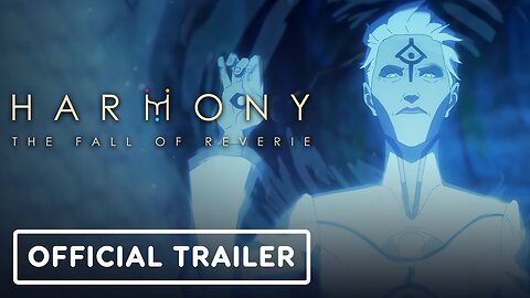 Harmony: The Fall of Reverie - Official Launch Trailer