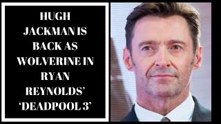 Hugh Jackman is back as Wolverine in Ryan Reynolds’ ‘Deadpool 3’