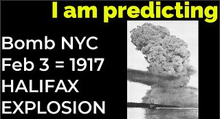 I am predicting Bomb in NYC on Feb 3 = 1917 HALIFAX EXPLOSION PROPHECY