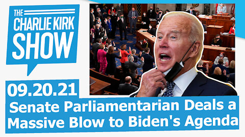 Senate Parliamentarian Deals a Massive Blow to Biden's Agenda | The Charlie Kirk Show LIVE 09.20.21