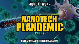 NANOTECH PLANDEMIC 2 -- Hope & Tivon