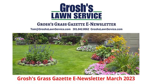 Grosh's Grass Gazette March 2023 Video E Newsletter Lawn Service