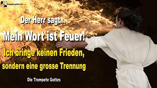 Rhema 08.09.2023 🎺 Mein Wort ist Feuer... Ich bringe keinen Frieden, sondern eine grosse Trennung