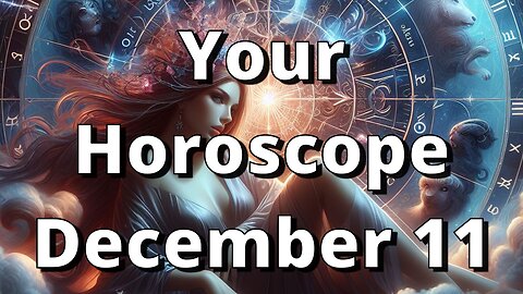 December 11 Horoscope