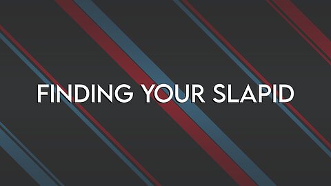 FINDING YOUR SLAPID