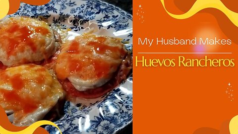 My Husband Makes Huevos Rancheros