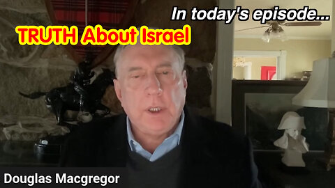 US Army Colonel Douglas Macgregor Reveals TRUTH About Israel