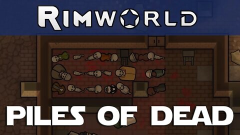 Rimworld Apocalypse ep 14 - Pile Up The Dead