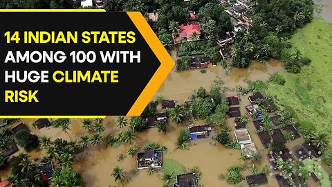 14 Indian states on list of world's top 100 facing huge climate risk
